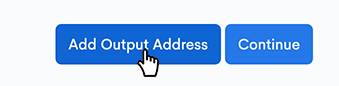 Add Output Address Button